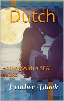 Dutch - Healing With a SEAL, #5