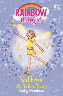Saffron the Yellow Fairy - The Rainbow Fairies Book 3