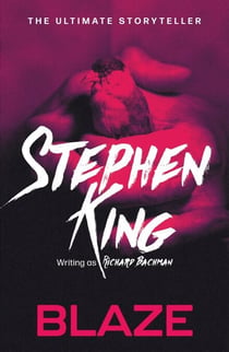 Blaze - from No. 1 bestseller Stephen King writing as Richard Bachman