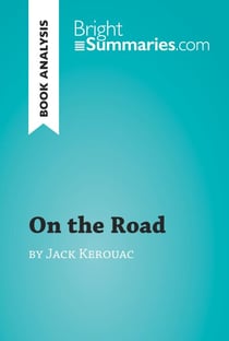 On the Road by Jack Kerouac (Book Analysis) - Detailed Summary, Analysis and Reading Guide