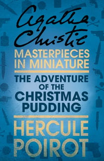 The Adventure of the Christmas Pudding - A Hercule Poirot Short Story
