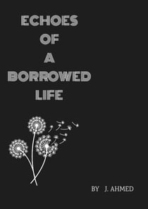 Echoes of a Borrowed Life