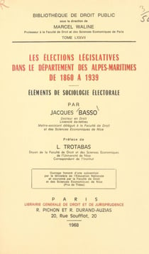 Les élections législatives dans le département des Alpes-Maritimes, de 1860 à 1939 - Éléments de sociologie électorale