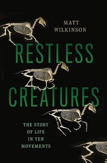 Restless Creatures - The Story of Life in Ten Movements