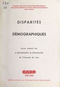 Disparités démographiques - Dossier préparé par le Département de géographie de l'Université de Caen