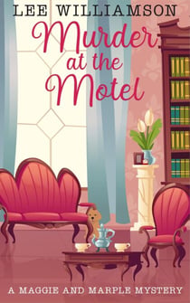 Murder At The Motel - Maggie and Marple, #3