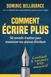 Comment écrire plus : 50 conseils d'auteur pour maximiser vos séances d'écriture - L'écrivain professionnel, #1