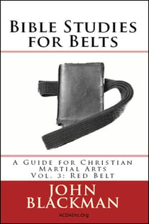 Bible Studies for Belts: A Guide for Christian Martial Arts Vol. 3: Red Belt - Christian Martial Arts Ministry Bible Studies, #3