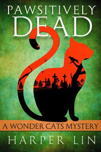 Pawsitively Dead - A Wonder Cats Mystery, #2