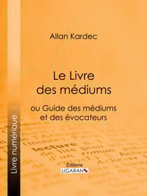 Le Livre des Médiums - ou Guide des Médiums et des Évocateurs