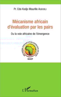 Mécanisme africain d'évaluation par les pairs - Ou la voie africaine de l'émergence