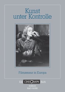 Ein Cinegraph Buch - Kunst unter Kontrolle - Filmzensur in Europa
