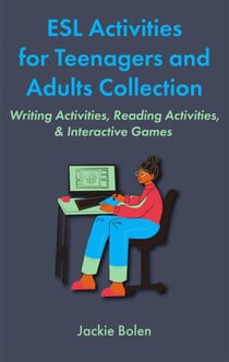 ESL Activities for Teenagers and Adults Collection: Writing Activities, Reading Activities, &amp; Interactive Games