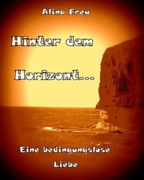 Hinter dem Horizont - Eine bedingungslose Liebe