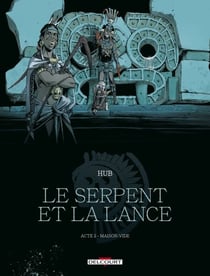 Le Serpent et la Lance T02 - Maison-Vide
