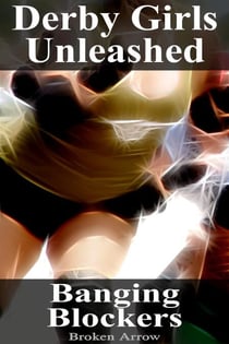 Derby Girls Unleashed: Banging Blockers - Derby Girls Unleashed, #2