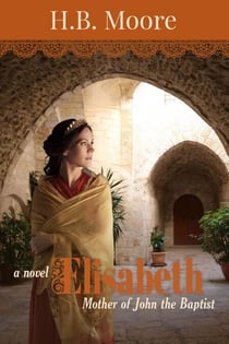 Elisabeth: Mother of John Baptist