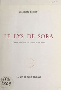 Le lys de Sora - Drame chrétien en 3 actes et en vers