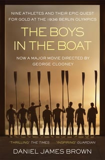 The Boys In The Boat - An Epic Journey to the Heart of Hitler's Berlin