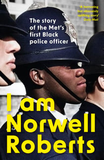 I Am Norwell Roberts - The story of the Met’s first Black police officer *COMING SOON TO YOUR SCREENS WITH REVELATION FILMS*
