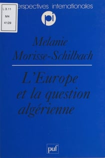 L'Europe et la question algérienne - Vers une européanisation de la politique algérienne de la France ?