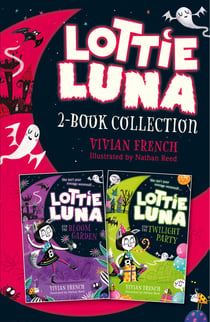 Lottie Luna 2-book Collection, Volume 1 - Lottie Luna and the Bloom Garden, Lottie Luna and the Twilight Party