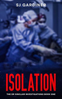 Isolation - The Dr Sinclair Investigations, #1