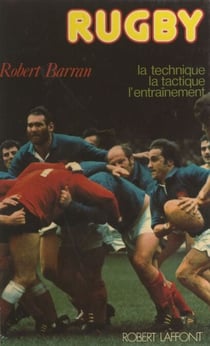 Rugby - La technique, la tactique, l'entraînement