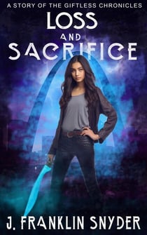 Loss and Sacrifice - The Giftless Chronicles, #4