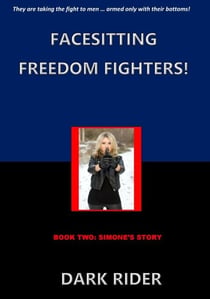 Facesitting Freedom Fighters! Book Two: Simone's Story