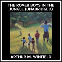 The Rover Boys In The Jungle (Unabridged)