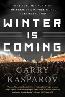 Winter Is Coming - Why Vladimir Putin and the Enemies of the Free World Must Be Stopped