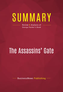 Summary: The Assassins' Gate - Review and Analysis of George Packer's Book
