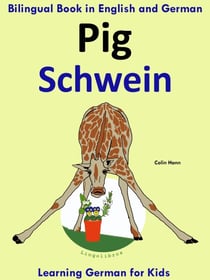 Bilingual Book in English and German: Pig - Schwein - Learn German Collection - Learning German for Kids, #2