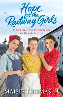 Hope for the Railway Girls - The fifth book in the feel-good, heartwarming WW2 historical saga series (The Railway Girls Series, 5)