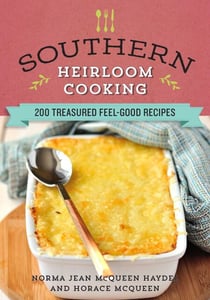 Southern Heirloom Cooking - 200 Treasured Feel-Good Recipes