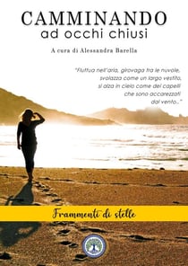 Camminando ad occhi chiusi - Frammenti di stelle
