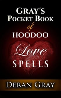 Gray's Pocket Book of Hoodoo Love Spells - Gray's Pocket Book of Hoodoo, #1