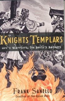 The Knights Templars - God's Warriors, the Devil's Bankers
