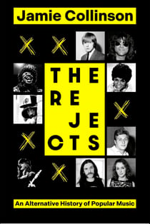 The Rejects - An Alternative History of Popular Music