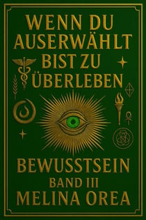 Wenn du auserwählt bist, zu überleben: Bewusstsein. Band III - Wenn du auserwählt bist, zu überleben, #3