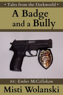 A Badge and a Bully: a short story - Tales from the Darkworld: Ember