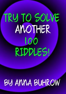 Try to Solve Another 100 Riddles - 100 Riddle Series, #2