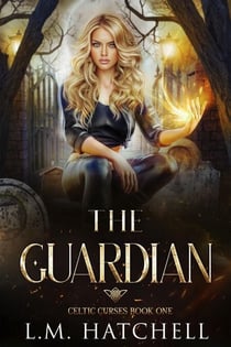 The Guardian: An Urban Fantasy Thriller - Celtic Curses, #1