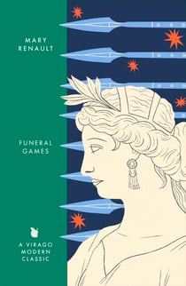Funeral Games - A Novel of Alexander the Great: A Virago Modern Classic