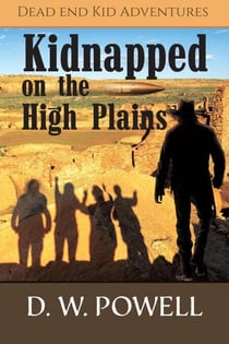 Kidnapped on the High Planes - Dead End Kid Adventures, #2