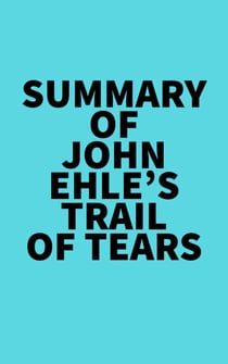 Summary of John Ehle's Trail of Tears