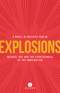 Explosions - Michael Bay and the Pyrotechnics of the Imagination