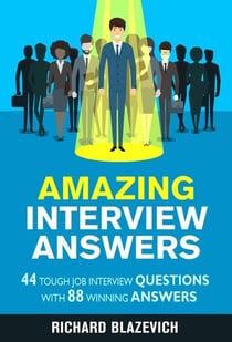 Amazing Interview Answers - Start-to-Finish Job Search Series
