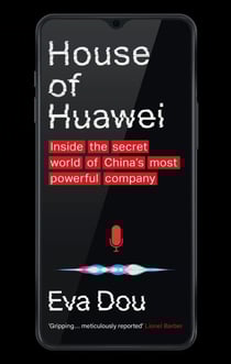 House of Huawei - Shortlisted for the Financial Times Business Book of the Year 2025